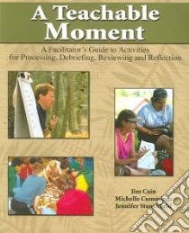 A Teachable Moment libro in lingua di Cummings Michelle, Cain James, Stanchfield Jennifer