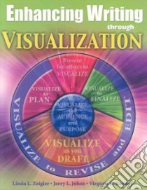 Enhancing Writing Through Visualization libro in lingua di Zeigler Linda L., Johns Jerry L., Beesley Virginia R.