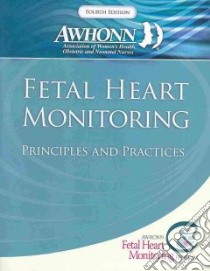 Fetal Heart Monitoring Principles and Practices libro in lingua di Lyndon Audrey (EDT), Ali Linda Usher (EDT), Barnes Joanne D. (CON), Cypher Rebecca L. (CON), Gauthier Dodi (CON)