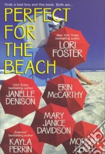 Perfect for the Beach libro in lingua di Foster Lori (EDT), Denison Janelle, McCarthy Erin, Davidson MaryJanice, Perrin Kayla, Leigh Morgan