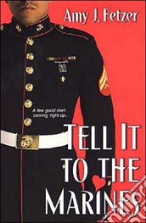 Tell It To The Marines libro in lingua di Fetzer Amy J.