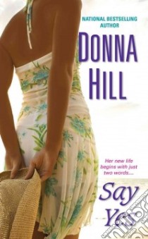Say Yes libro in lingua di Hill Donna