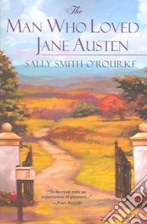 The Man Who Loved Jane Austen libro in lingua di O'Rourke Sally Smith