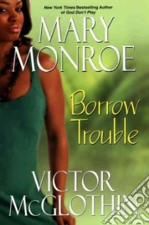 Borrow Trouble libro in lingua di Monroe Mary, McGlothin Victor