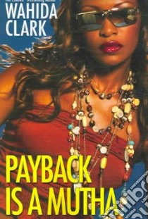 Payback Is a Mutha libro in lingua di Clark Wahida