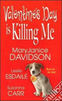 Valentine's Day Is Killing Me libro in lingua di Davidson MaryJanice, Esdaile Leslie, Carr Susanna
