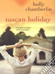 Tuscan Holiday libro in lingua di Chamberlin Holly