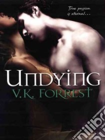 Undying libro in lingua di Forrest V. K.