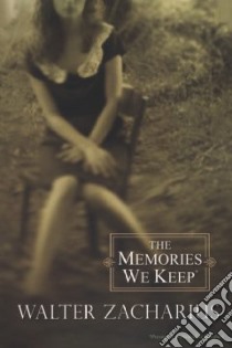 The Memories We Keep libro in lingua di Zacharius Walter