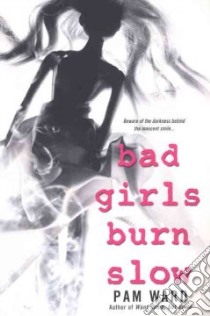 Bad Girls Burn Slow libro in lingua di Ward Pam
