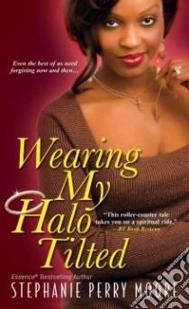 Wearing My Halo Tilted libro in lingua di Moore Stephanie Perry