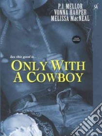 Only With a Cowboy libro in lingua di Mellor P. J., MacNeal Melissa