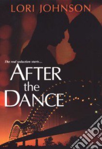 After the Dance libro in lingua di Johnson Lori