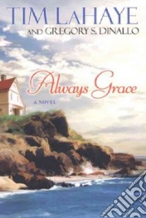 Always Grace libro in lingua di LaHaye Tim F., Dinallo Gregory S.