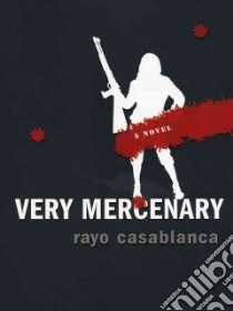 Very Mercenary libro in lingua di Casablanca Rayo