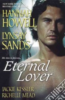 Eternal Lover libro in lingua di Howell Hannah, Kessler Jackie, Mead Richelle, Sands Lynsay
