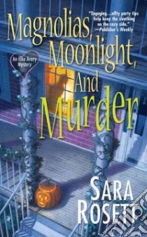 Magnolias, Moonlight, and Murder libro in lingua di Rosett Sara