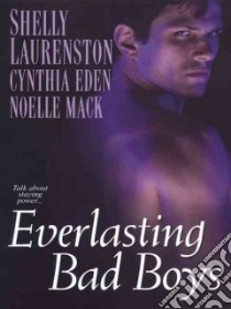 Everlasting Bad Boys libro in lingua di Laurenston Shelly, Eden Cynthia, Mack Noelle