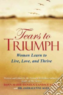 Tears to Triumph libro in lingua di Daniels Dawn Marie, Sandy Candace, Agee Jarralynne