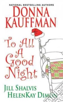 To All a Good Night libro in lingua di Kauffman Donna, Shalvis Jill, Dimon HelenKay