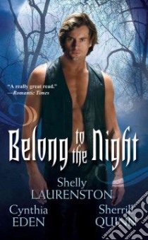Belong to the Night libro in lingua di Laurenston Shelly, Eden Cynthia, Quinn Sherrill
