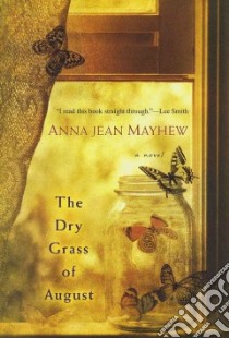 The Dry Grass of August libro in lingua di Mayhew Anna Jean