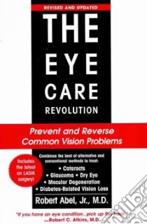 The Eye Care Revolution libro in lingua di Abel Robert Jr. M.D.