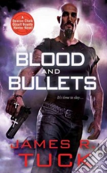 Blood and Bullets libro in lingua di Tuck James R.