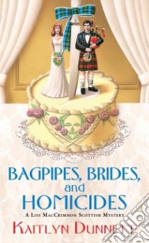 Bagpipes, Brides, and Homicides libro in lingua di Dunnett Kaitlyn