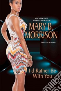 I'd Rather Be With You libro in lingua di Morrison Mary B.