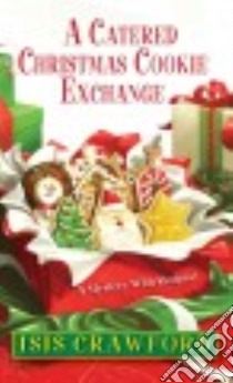 A Catered Christmas Cookie Exchange libro in lingua di Crawford Isis