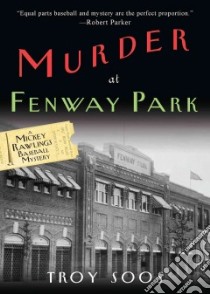 Murder at Fenway Park libro in lingua di Soos Troy