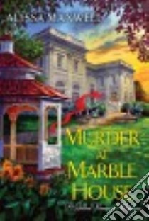 Murder at Marble House libro in lingua di Maxwell Alyssa