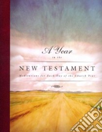 A Year in the New Testament libro in lingua di Bauman Douglas, Karsten Wilfred L., Love Mark W., McIntosh Zach, Meichsner James