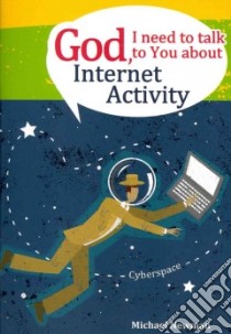 God I Need to Talk to You About Internet Activity libro in lingua di Newman Michael W.