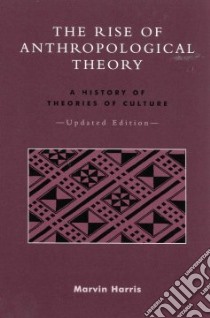 The Rise of Anthropological Theory libro in lingua di Harris Marvin