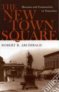 The New Town Square libro in lingua di Archibald Robert R.