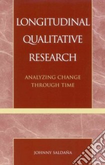Longitudinal Qualitative Research libro in lingua di Saldana Johnny