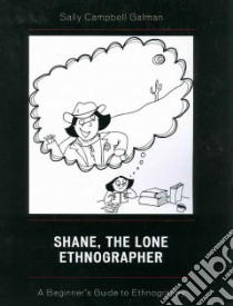 Shane, the Lone Ethnographer libro in lingua di Galman Sally Campbell