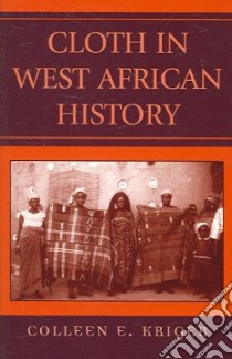 Cloth in West African History libro in lingua di Kriger Colleen E., Connah Graham (FRW)