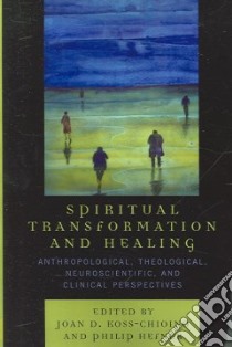 Spiritual Transformation And Healing libro in lingua di Koss-Chioino Joan D. (EDT), Hefner Philip (EDT)