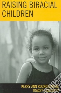 Raising Biracial Children libro in lingua di Rockquemore Kerry Ann, Laszloffy Tracey A.