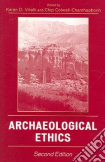 Archaeological Ethics libro in lingua di Vitelli Karen D. (EDT), Colwell-chanthaphonh Chip (EDT)