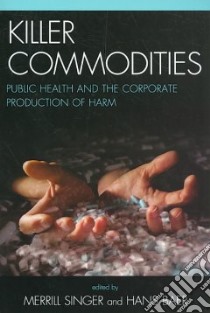 Killer Commodities libro in lingua di Singer Merrill (EDT), Baer Hans (EDT)