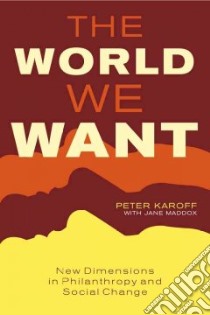 The World We Want libro in lingua di Karoff Peter, Maddox Jane