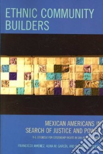 Ethnic Community Builders libro in lingua di Jimenez Francisco, Garcia Alma M., Garcia Richard A.