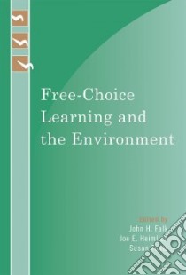 Free-Choice Learning and the Environment libro in lingua di Falk John H. (EDT), Heimlich Joe E. (EDT), Foutz Susan (EDT)