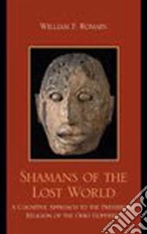 Shamans of the Lost World libro in lingua di Romain William F.