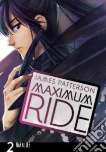 Maximum Ride the Manga 2 libro in lingua di Patterson James, Lee Narae (CON)