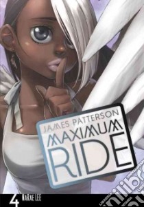 Maximum Ride 4 libro in lingua di Patterson James, Lee Narae (ADP)